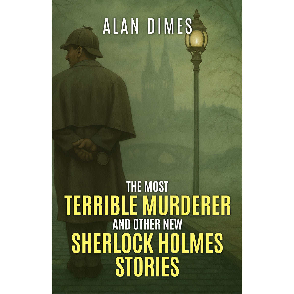 The Most Terrible Murderer and Other New Sherlock Holmes Stories