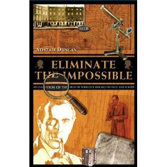 Eliminate the Impossible - A Review of The Sherlock Holmes Stories - Sherlock Holmes Books 