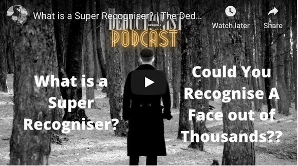 What is a Super Recogniser? The Deductionist Podcast Episode 8