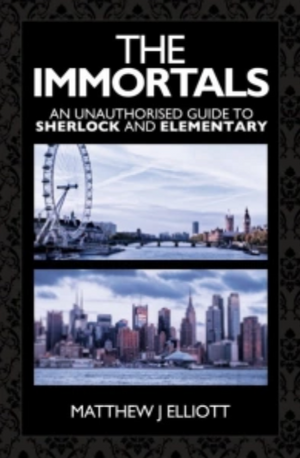 Book Review - The Immortals: An Unauthorised Guide to Sherlock and Elementary