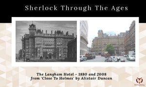 Sherlock Through The Ages - The Langham Hotel