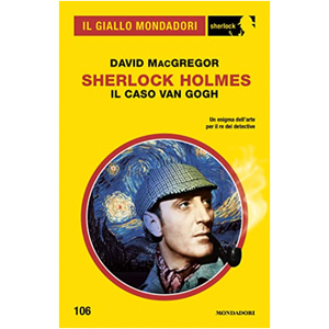 Sherlock Holmes - Il caso Van Gogh (Il Giallo Mondadori Sherlock 106)