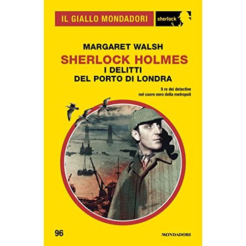 Sherlock Holmes - I delitti del porto di Londra (Il Giallo Mondadori Sherlock 96)