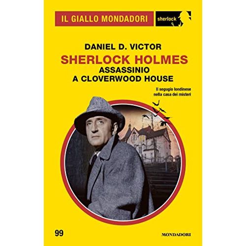 Sherlock Holmes - Assassinio a Cloverwood House (Il Giallo Mondadori Sherlock 99)