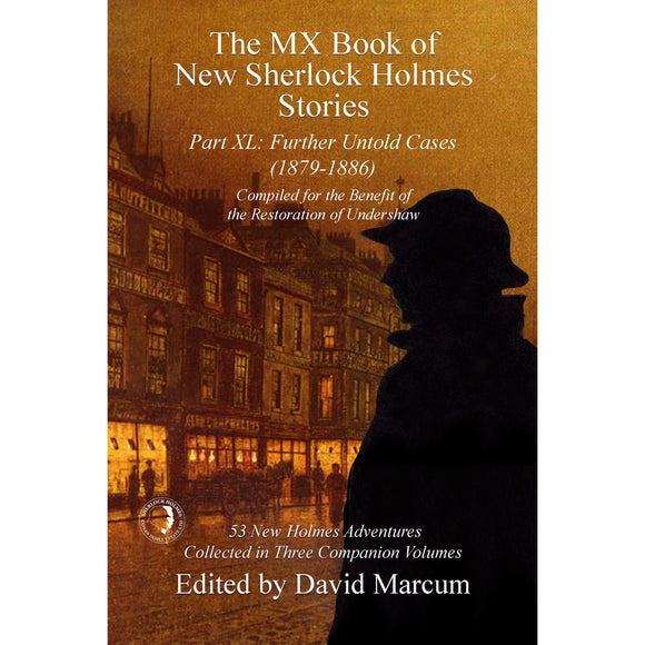 The MX Book of New Sherlock Holmes Stories - Part XL: Further Untold Cases - 1879-1886 - Hardcover