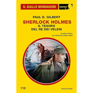 Sherlock Holmes - Il tesoro del re dei veleni (Il Giallo Mondadori Sherlock 110)