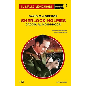 Sherlock Holmes. Chasse au Koh-i-Noor (Il Giallo Mondadori Sherlock 112)