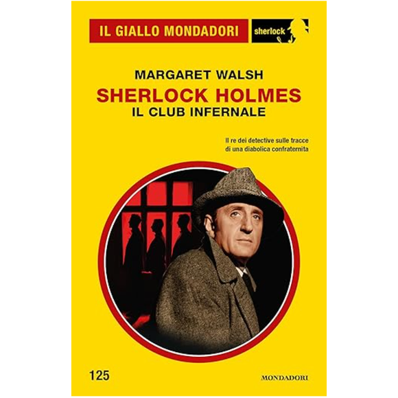 Sherlock Holmes. Il club infernale (Il Giallo Mondadori Sherlock 125)