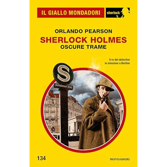 Sherlock Holmes. Oscure trame (Il Giallo Mondadori Sherlock 134)