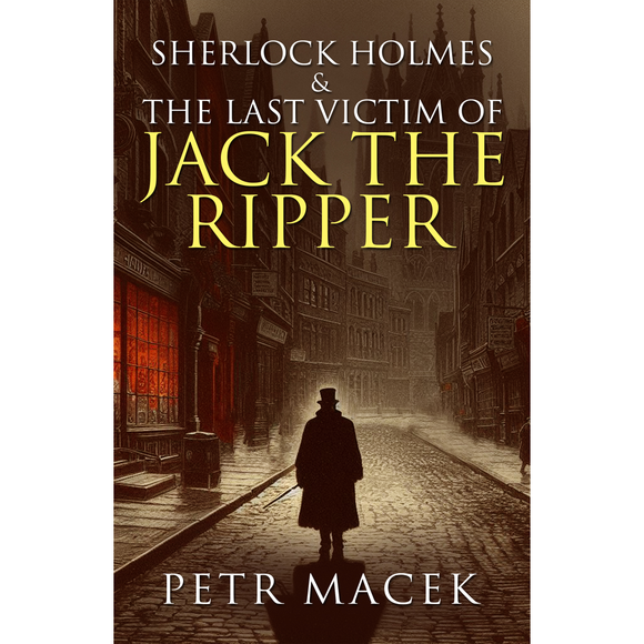 Sherlock Holmes and The Last Victim of Jack The Ripper