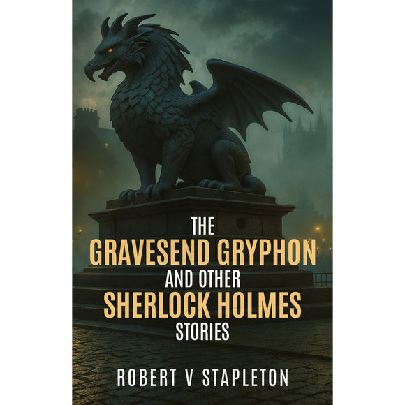 The Gravesend Gryphon and other Sherlock Holmes Stories