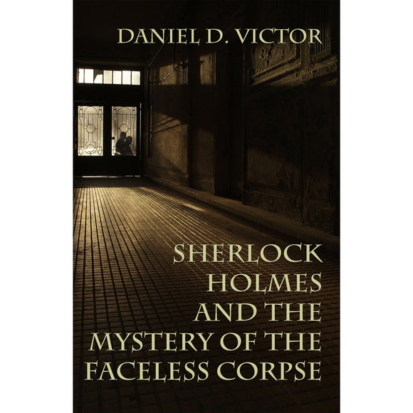 Sherlock Holmes and the Mystery of The Faceless Corpse (Sherlock Holmes and the American Literati Book 11) - Hardcover