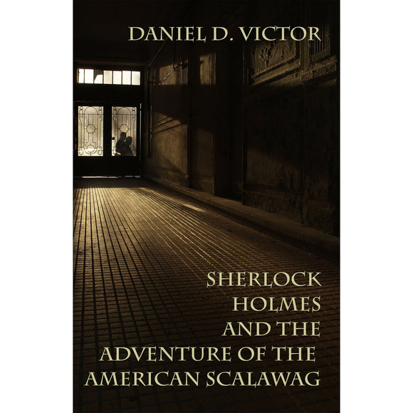 Sherlock Holmes and The Adventure Of The American Scalawag (Sherlock Holmes and the American Literati Book 12) - Paperback
