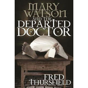Mary Watson And The Departed Doctor - Sherlock Holmes Books 