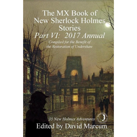 006. The MX Book of New Sherlock Holmes Stories - Part VI: 2017 Annual, Hardcover