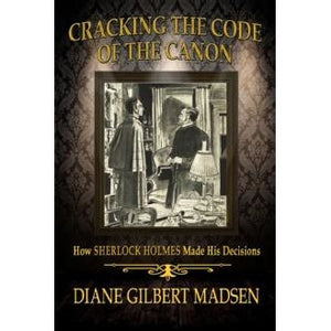 Cracking The Code of The Canon – How Sherlock Holmes Made His Decisions - Sherlock Holmes Books 