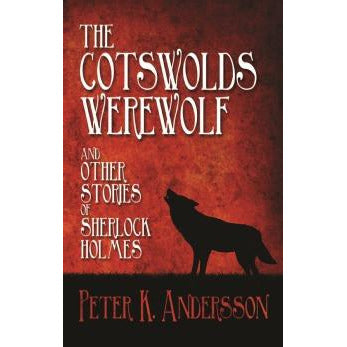 The Cotswolds Werewolf and other stories of Sherlock Holmes - Sherlock Holmes Books 