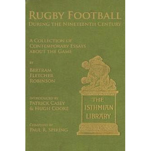 Rugby Football during the Nineteenth Century: A Collection of Contemporary Essays about the Game by Bertram Fletcher Robinson - History of Rugby - Sherlock Holmes Books 