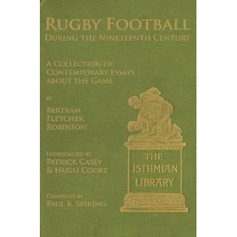 Rugby Football during the Nineteenth Century: A Collection of Contemporary Essays about the Game by Bertram Fletcher Robinson - History of Rugby - Sherlock Holmes Books 