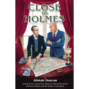 Close To Holmes - Sherlock Holmes and Historical London Book - Sherlock Holmes Books 