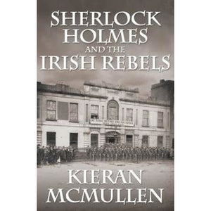 Sherlock Holmes and The Irish Rebels - Sherlock Holmes Books 