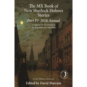 The MX Book of New Sherlock Holmes Stories Part IV: 2016 Annual - Sherlock Holmes Books 