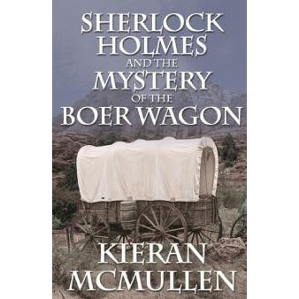 Sherlock Holmes and The Mystery of The Boer Wagon - Sherlock Holmes Books 