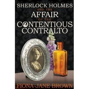 Sherlock Holmes and The Affair of The Contentious Contralto - Sherlock Holmes Books 