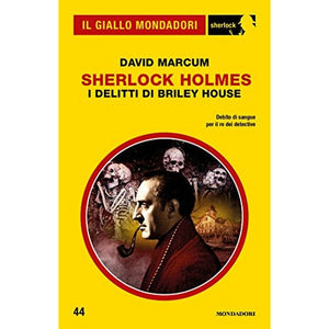 Sherlock Holmes - I delitti di Briley House (Il Giallo Mondadori Sherlock 44)
