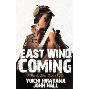 East Wind Coming : A Sherlockian Study Book - Sherlock Holmes Books 