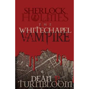 Sherlock Holmes and The Whitechapel Vampire - Sherlock Holmes Books 