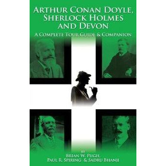 Arthur Conan Doyle, Sherlock Holmes and Devon: A Complete Tour Guide & Companion - Sherlock Holmes Books 