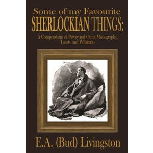 Some of my Favorite Sherlockian Things: A Compendium of Pawky and Outré Monographs, Toasts and Whatnots - Sherlock Holmes Books 