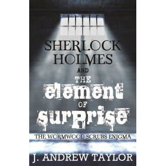 Sherlock Holmes and The Element of Surprise - Sherlock Holmes Books 