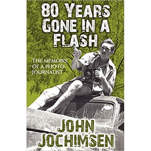80 Years Gone In A Flash - - The Memoirs of a Photojournalist