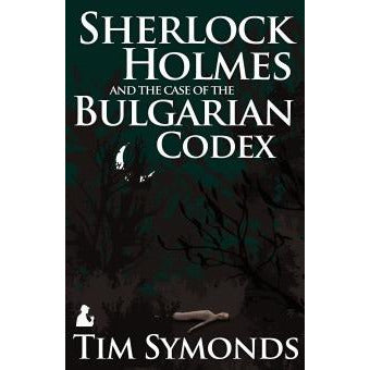 Sherlock Holmes and The Case of The Bulgarian Codex - Sherlock Holmes Books 