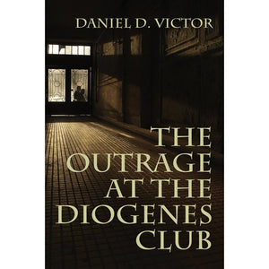 The Outrage at the Diogenes Club (Sherlock Holmes and the American Literati Book 4) - Hardcover Edition