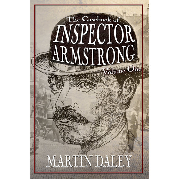 The Casebook of Inspector Armstrong - Volume I