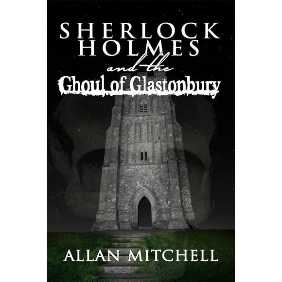 Sherlock Holmes and The Ghoul of Glastonbury