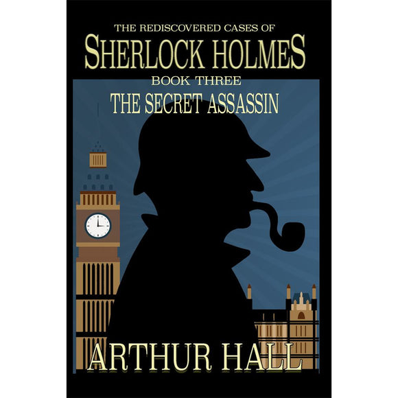 The Secret Assassin: The Rediscovered Cases Of Sherlock Holmes Book 3