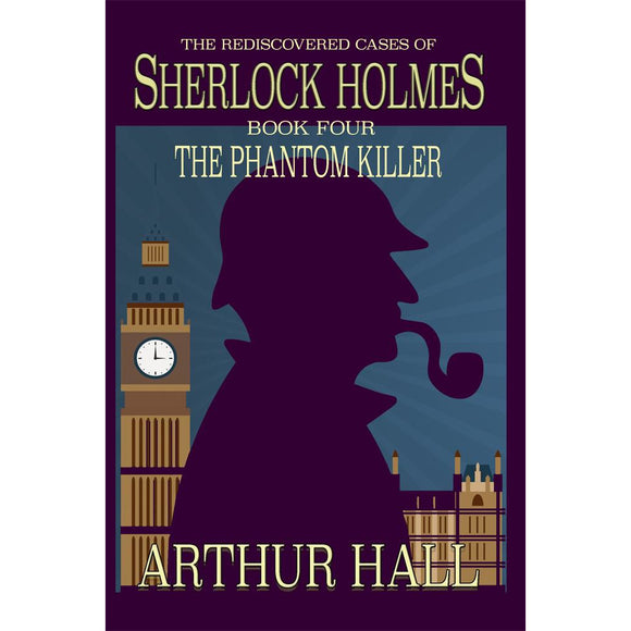 The Phantom Killer: The Rediscovered Cases of Sherlock Holmes Book 4
