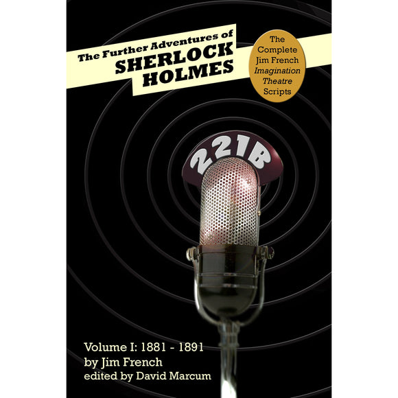 The Further Adventures of Sherlock Holmes: Part 1 - 1881-1891 (Complete Jim French Imagination Theatre Scripts) - Paperback