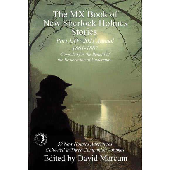 025. The MX Book of New Sherlock Holmes Stories Part XXV: 2021 Annual (1881-1888) Hardcover