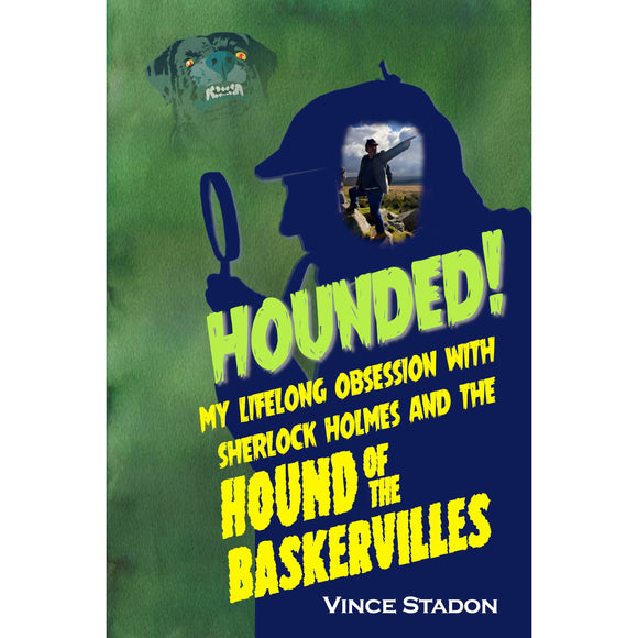 Hounded - My lifelong obsession with Sherlock Holmes And The Hound of The Baskervilles - Hardcover