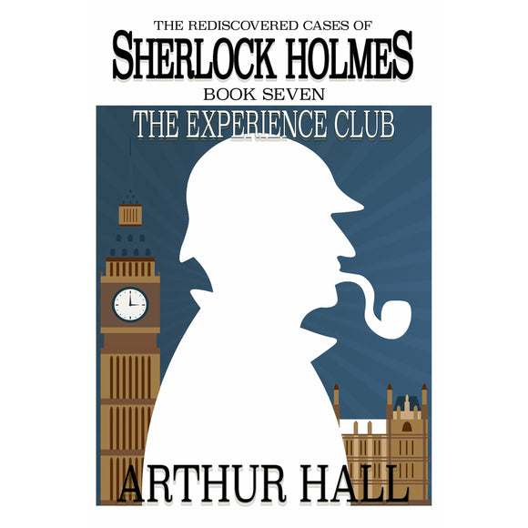 The Experience Club: The Rediscovered Cases of Sherlock Holmes Book 7