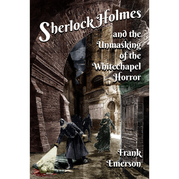 Sherlock Holmes and The Unmasking of the Whitechapel Horror