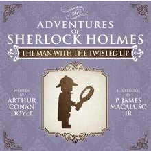 The Man With The Twisted Lip - The Adventures of Sherlock Holmes Re-Imagined - Sherlock Holmes Books 