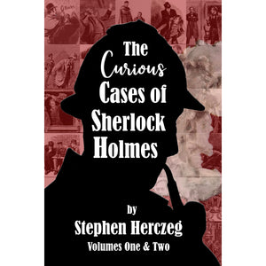 The Curious Cases of Sherlock Holmes – Volumes 1 & 2
