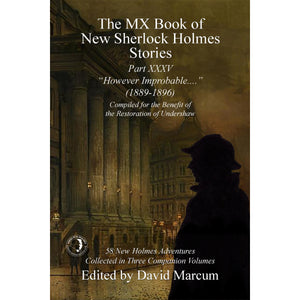 The MX Book of New Sherlock Holmes Stories - Part XXXV: However Improbable (1889-1896) - Hardcover