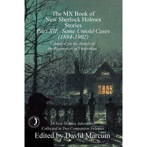 012. The MX Book of New Sherlock Holmes Stories - Part XII: Some Untold Cases (1894-1902) - Hardcover